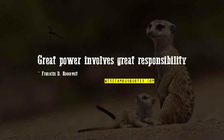 Southern Cooking Quotes By Franklin D. Roosevelt: Great power involves great responsibility