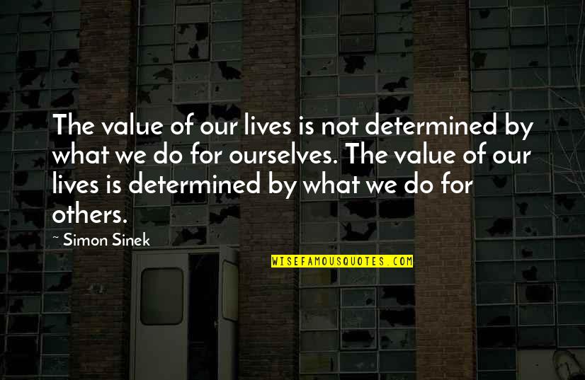 Southern Gent Quotes By Simon Sinek: The value of our lives is not determined