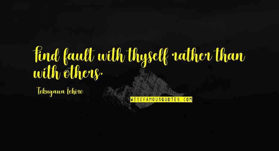 Southern Humidity Quotes By Tokugawa Iehiro: Find fault with thyself rather than with others.