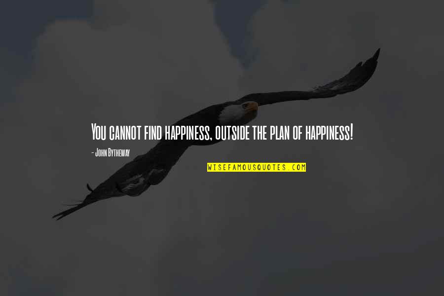 Southern Monogram Quotes By John Bytheway: You cannot find happiness, outside the plan of Southern Monogram Quotes By John Bytheway: You cannot find happiness, outside the plan of