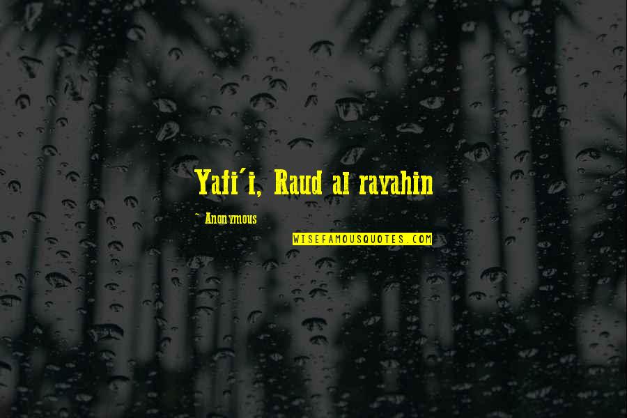 Southern Rain Quotes By Anonymous: Yafi'i, Raud al rayahin