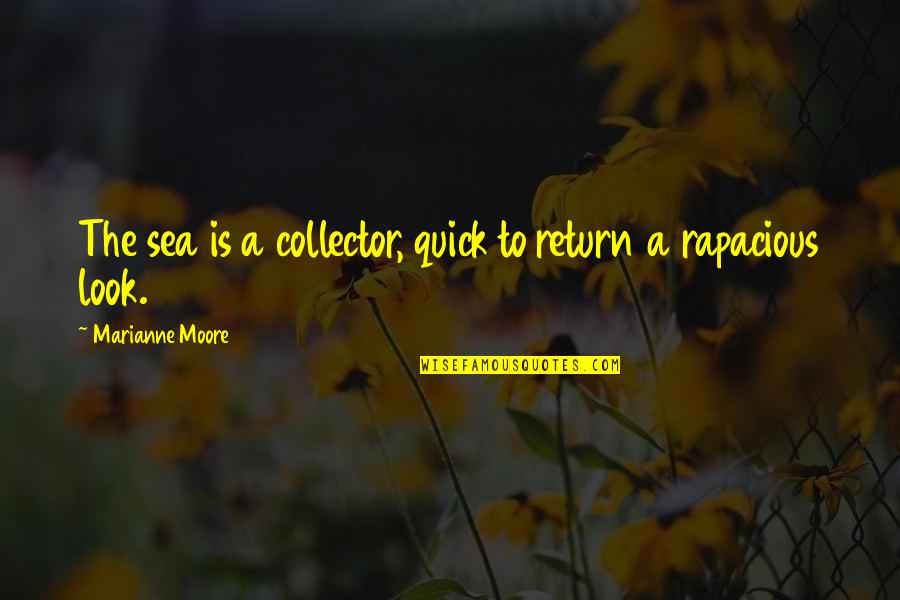 Southern Secession Quotes By Marianne Moore: The sea is a collector, quick to return