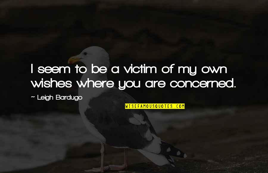 Southern Summers Quotes By Leigh Bardugo: I seem to be a victim of my Southern Summers Quotes By Leigh Bardugo: I seem to be a victim of my