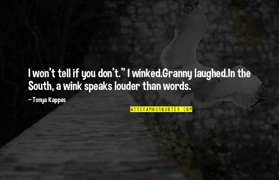 Southern Words Quotes By Tonya Kappes: I won't tell if you don't." I winked.Granny