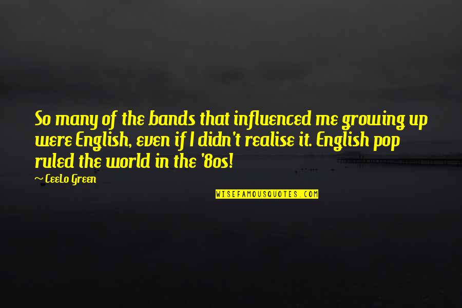 Southerness Candles Quotes By CeeLo Green: So many of the bands that influenced me