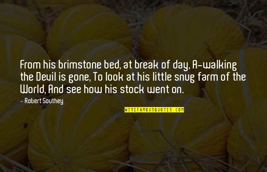 Southey's Quotes By Robert Southey: From his brimstone bed, at break of day,