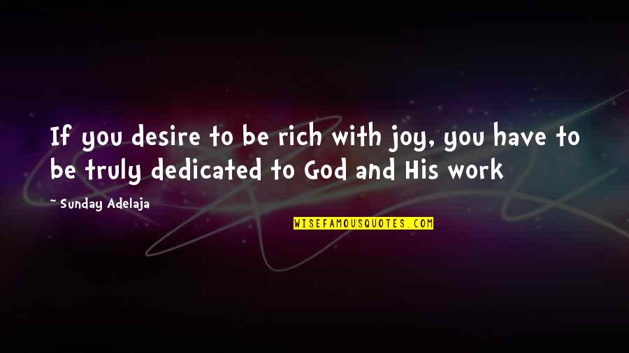 Southie Quotes By Sunday Adelaja: If you desire to be rich with joy,