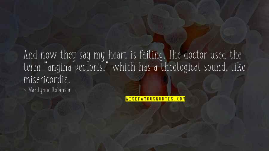 Southman Quartet Quotes By Marilynne Robinson: And now they say my heart is failing. Southman Quartet Quotes By Marilynne Robinson: And now they say my heart is failing.