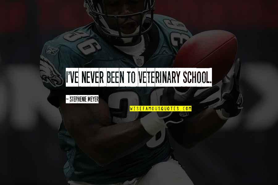 Southron Quotes By Stephenie Meyer: I've never been to veterinary school. Southron Quotes By Stephenie Meyer: I've never been to veterinary school.