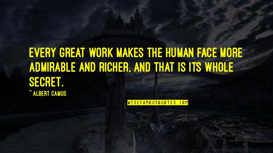 Southwards Tulsa Quotes By Albert Camus: Every great work makes the human face more