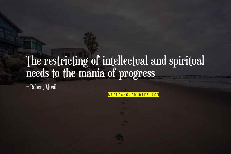 Southwest Airline Quotes By Robert Musil: The restricting of intellectual and spiritual needs to