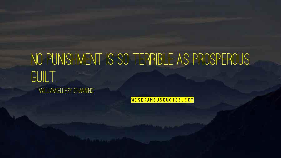 Southwest Airlines Funny Quotes By William Ellery Channing: No punishment is so terrible as prosperous guilt.