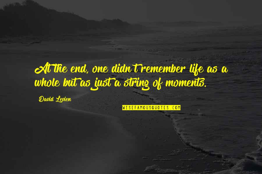 Southwestern Quotes By David Levien: At the end, one didn't remember life as