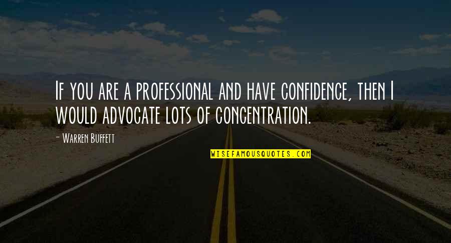 Southwestern Quotes By Warren Buffett: If you are a professional and have confidence,