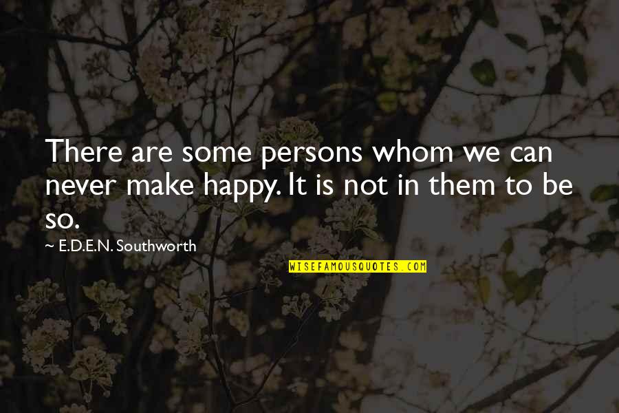 Southworth Quotes By E.D.E.N. Southworth: There are some persons whom we can never