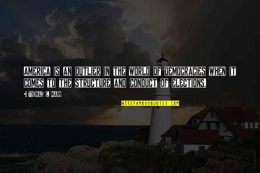 Souvislosti Quotes By Thomas E. Mann: America is an outlier in the world of