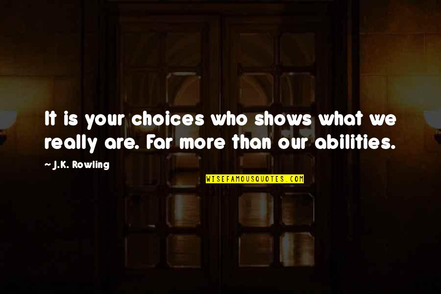 Sovereign Hope Quotes By J.K. Rowling: It is your choices who shows what we