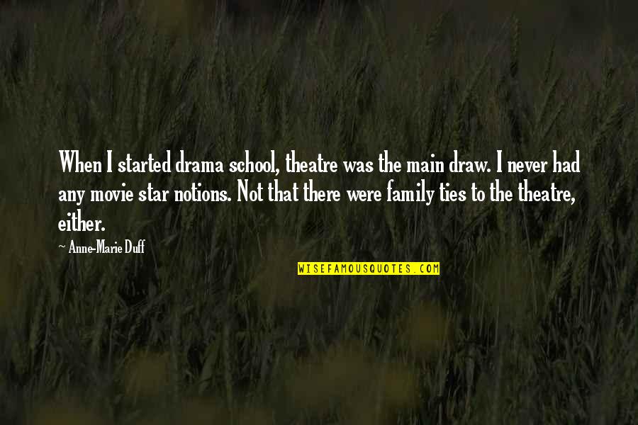 Sovereign Nation Quotes By Anne-Marie Duff: When I started drama school, theatre was the