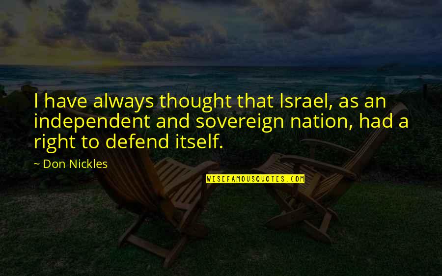 Sovereign Nation Quotes By Don Nickles: I have always thought that Israel, as an