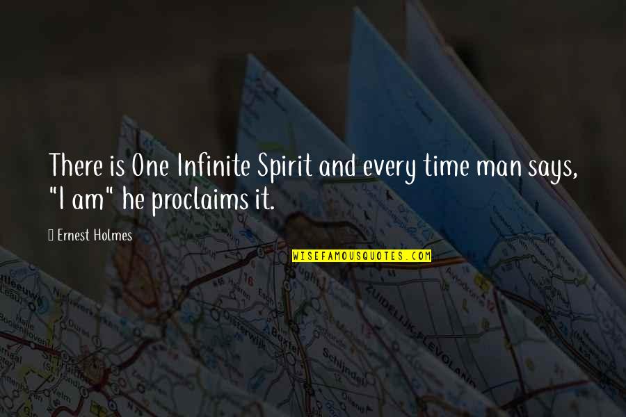 Sovereigns Pronunciation Quotes By Ernest Holmes: There is One Infinite Spirit and every time