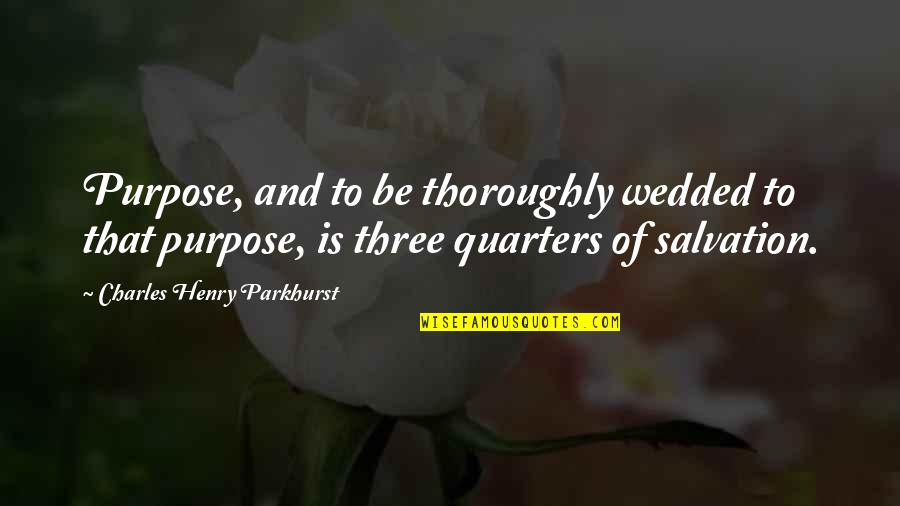 Sovereignty Brainy Quotes By Charles Henry Parkhurst: Purpose, and to be thoroughly wedded to that Sovereignty Brainy Quotes By Charles Henry Parkhurst: Purpose, and to be thoroughly wedded to that