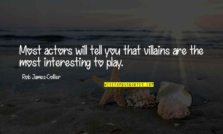 Sovereignty Goodness God Quotes By Rob James-Collier: Most actors will tell you that villains are