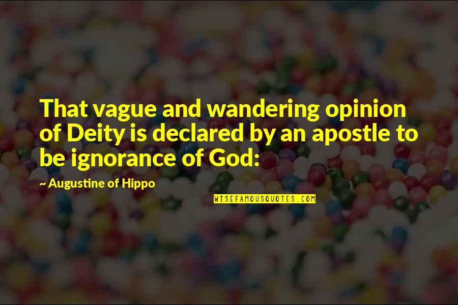 Sovereignty Of God Quotes By Augustine Of Hippo: That vague and wandering opinion of Deity is