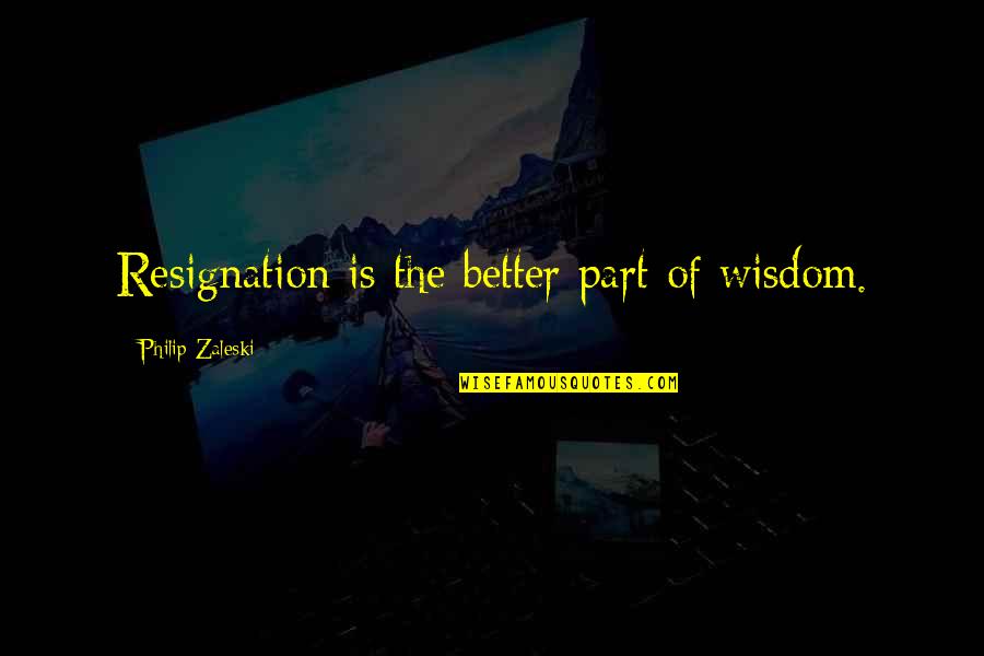 Sovereignty Of God Quotes By Philip Zaleski: Resignation is the better part of wisdom.