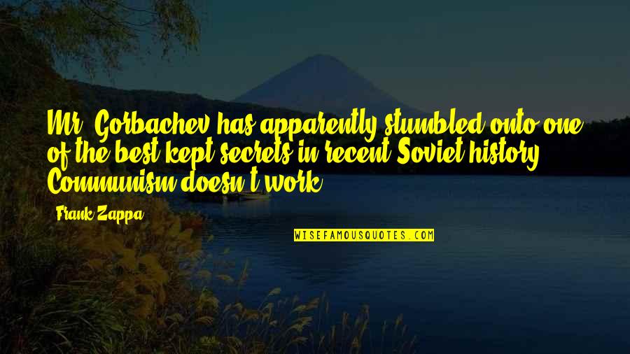 Soviet Quotes By Frank Zappa: Mr. Gorbachev has apparently stumbled onto one of