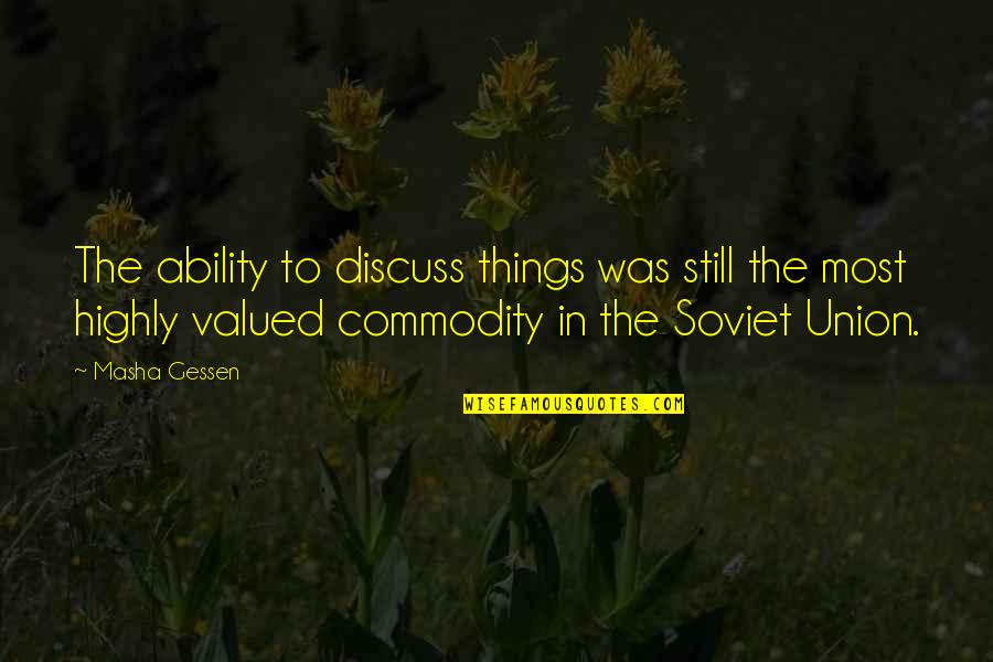 Soviet Quotes By Masha Gessen: The ability to discuss things was still the