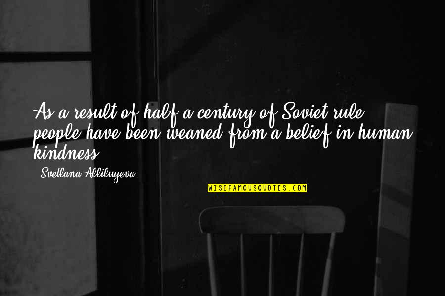 Soviet Quotes By Svetlana Alliluyeva: As a result of half a century of