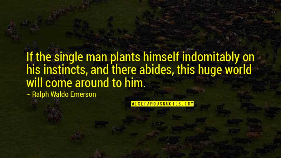 Soviet Russia Quotes By Ralph Waldo Emerson: If the single man plants himself indomitably on Soviet Russia Quotes By Ralph Waldo Emerson: If the single man plants himself indomitably on