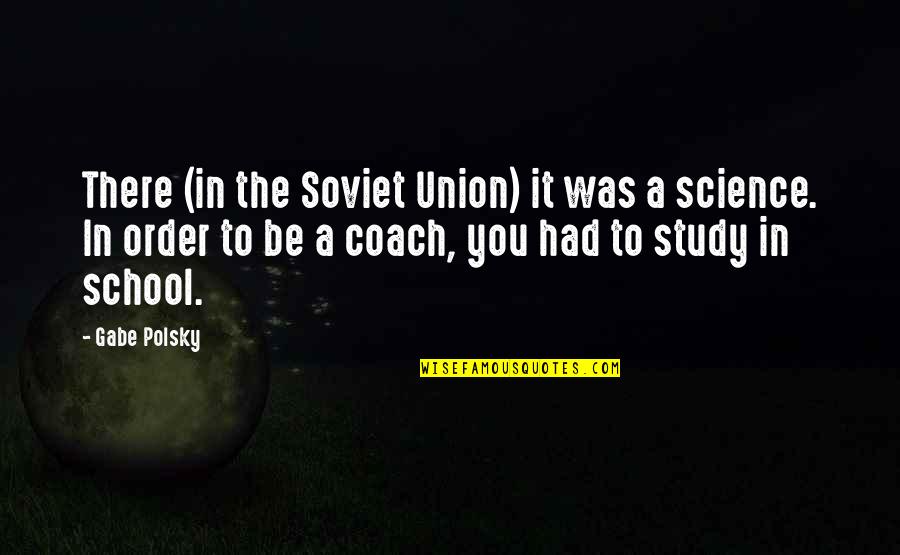 Soviet Union Quotes By Gabe Polsky: There (in the Soviet Union) it was a