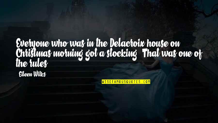 Sovranismo Quotes By Eileen Wilks: Everyone who was in the Delacroix house on Sovranismo Quotes By Eileen Wilks: Everyone who was in the Delacroix house on