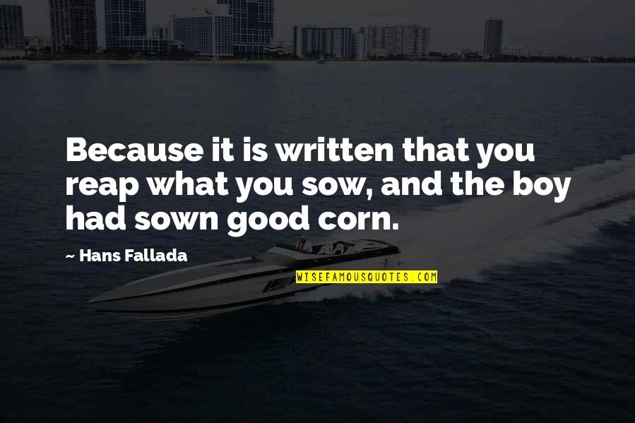 Sow What You Reap Quotes By Hans Fallada: Because it is written that you reap what