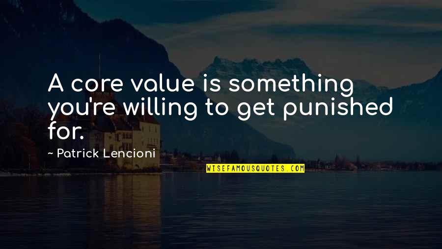 Sowal Beach Quotes By Patrick Lencioni: A core value is something you're willing to