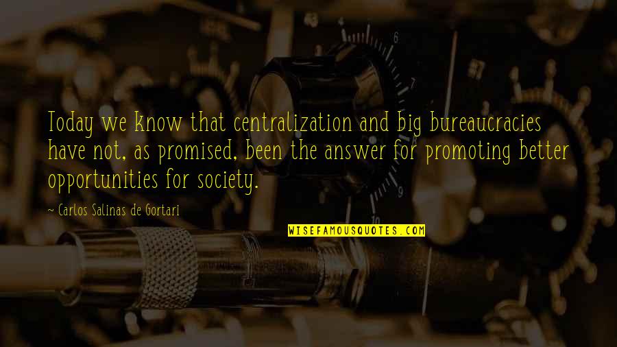 Soward Realtor Quotes By Carlos Salinas De Gortari: Today we know that centralization and big bureaucracies Soward Realtor Quotes By Carlos Salinas De Gortari: Today we know that centralization and big bureaucracies