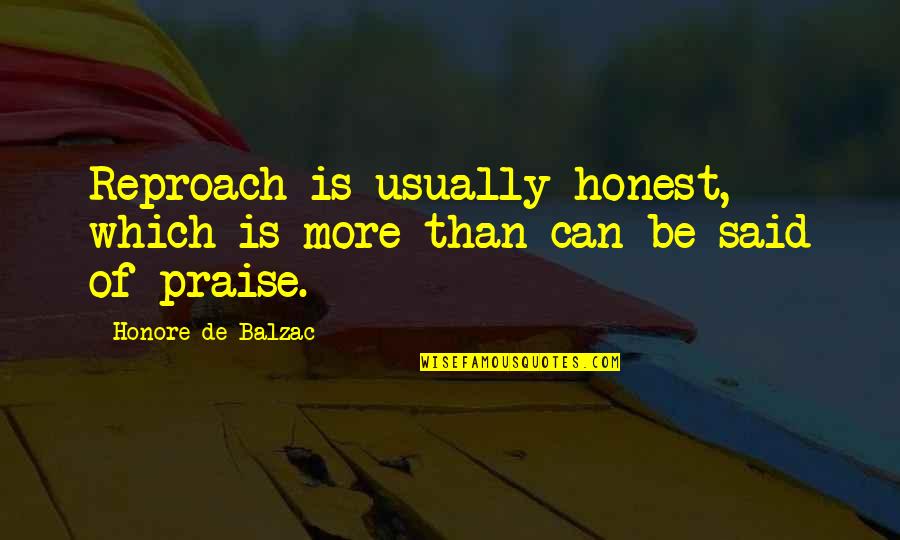 Sowden Kettle Quotes By Honore De Balzac: Reproach is usually honest, which is more than Sowden Kettle Quotes By Honore De Balzac: Reproach is usually honest, which is more than