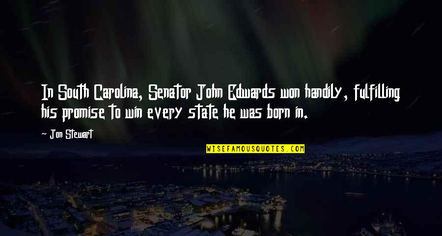 Sowden Kettle Quotes By Jon Stewart: In South Carolina, Senator John Edwards won handily, Sowden Kettle Quotes By Jon Stewart: In South Carolina, Senator John Edwards won handily,