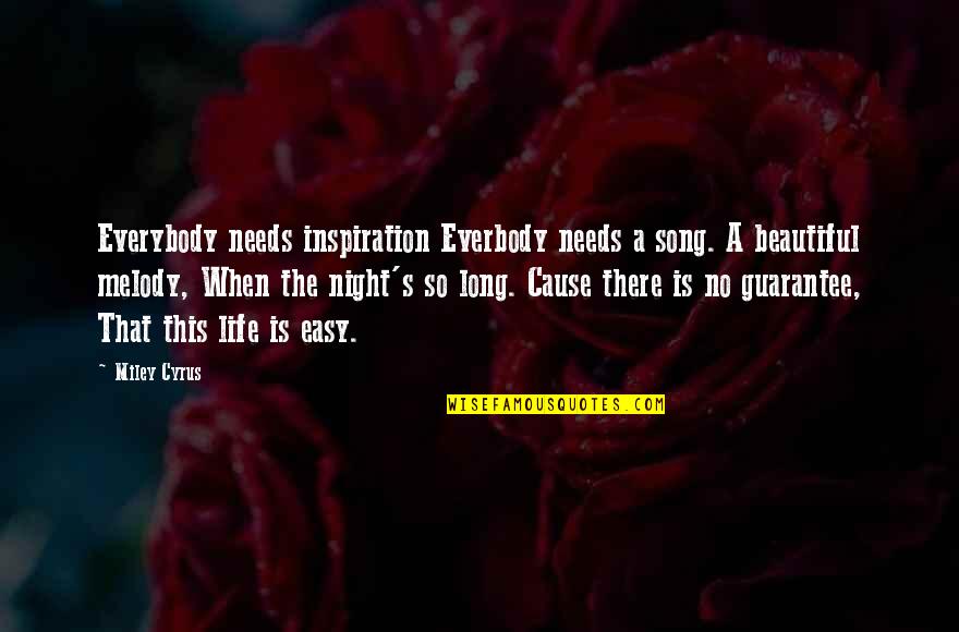 Sowden Kettle Quotes By Miley Cyrus: Everybody needs inspiration Everbody needs a song. A Sowden Kettle Quotes By Miley Cyrus: Everybody needs inspiration Everbody needs a song. A
