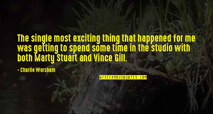 Sowes Quotes By Charlie Worsham: The single most exciting thing that happened for Sowes Quotes By Charlie Worsham: The single most exciting thing that happened for