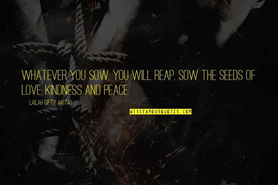 Sowing Quotes By Lailah Gifty Akita: Whatever you sow, you will reap. Sow the Sowing Quotes By Lailah Gifty Akita: Whatever you sow, you will reap. Sow the