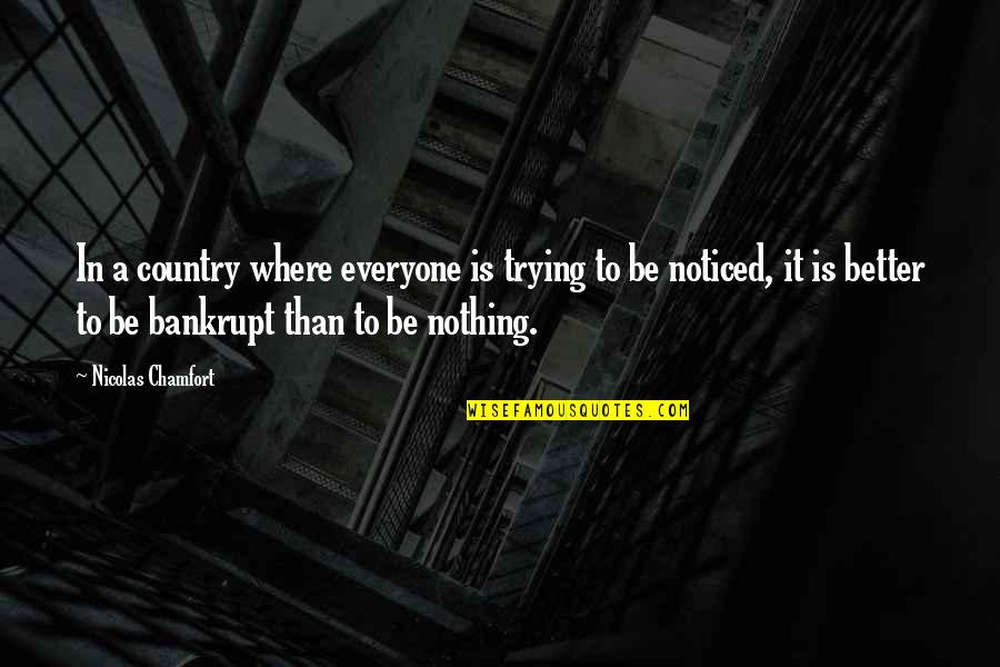 Sowinski Farms Quotes By Nicolas Chamfort: In a country where everyone is trying to Sowinski Farms Quotes By Nicolas Chamfort: In a country where everyone is trying to