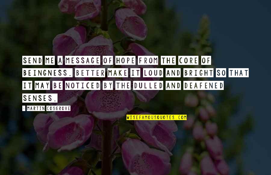 Sowley Quotes By Martin Cosgrove: Send me a message of hope from the