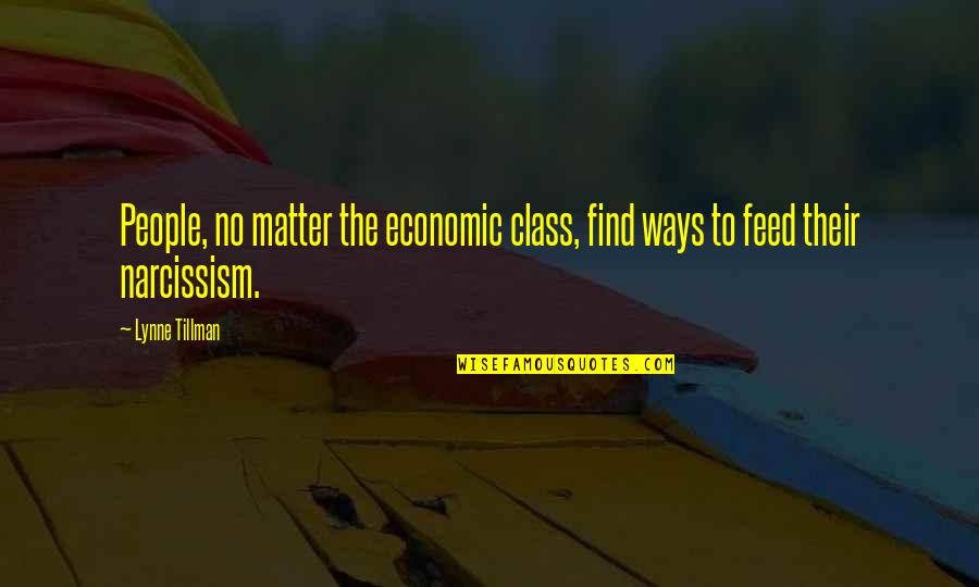 Sownder Quotes By Lynne Tillman: People, no matter the economic class, find ways