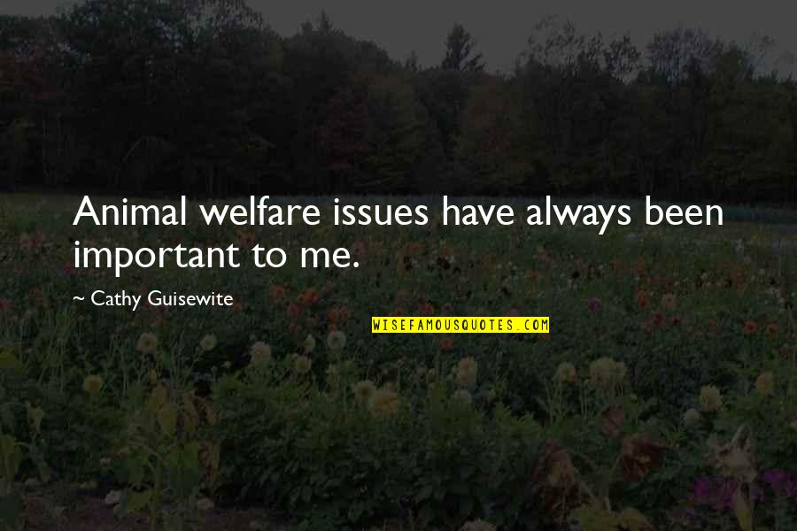 Sowre Quotes By Cathy Guisewite: Animal welfare issues have always been important to Sowre Quotes By Cathy Guisewite: Animal welfare issues have always been important to