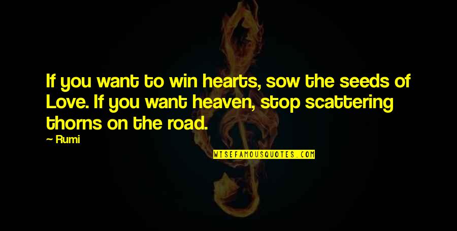 Sow'st Quotes By Rumi: If you want to win hearts, sow the