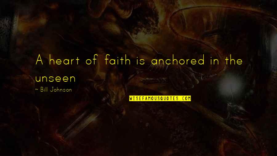 Soxx Yahoo Quotes By Bill Johnson: A heart of faith is anchored in the Soxx Yahoo Quotes By Bill Johnson: A heart of faith is anchored in the