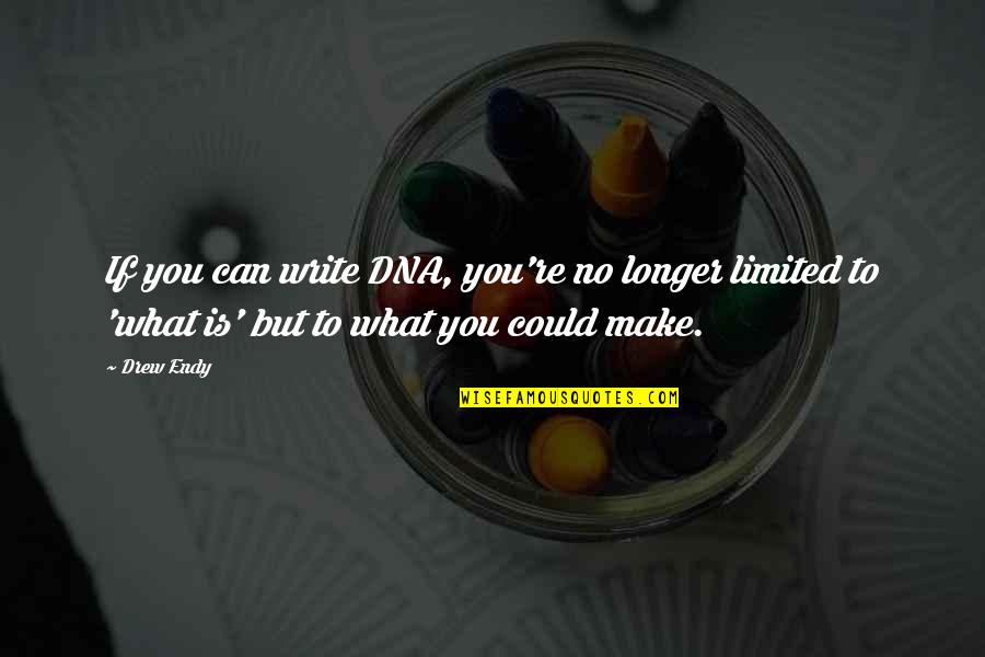 Soy Milk Quotes By Drew Endy: If you can write DNA, you're no longer