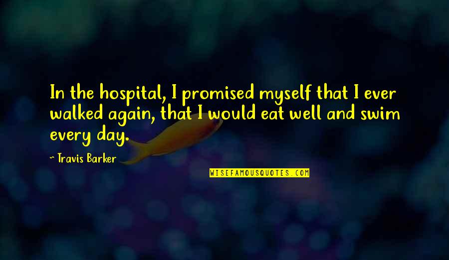 Soybeans Ino Quotes By Travis Barker: In the hospital, I promised myself that I Soybeans Ino Quotes By Travis Barker: In the hospital, I promised myself that I